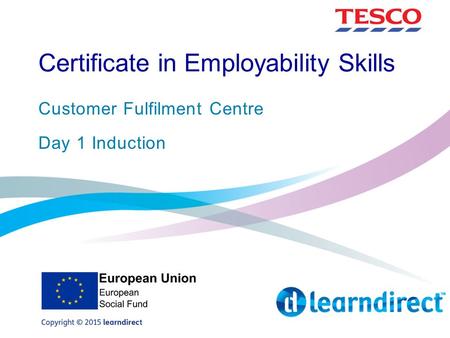Certificate in Employability Skills Customer Fulfilment Centre Day 1 Induction.