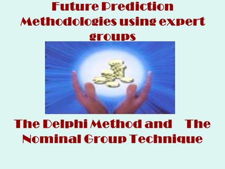 Future Prediction Methodologies using expert groups