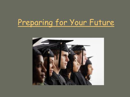 Preparing for Your Future. College Search Visit College Campuses * #1 piece of advice from college reps * sometimes they will waive the application fee,