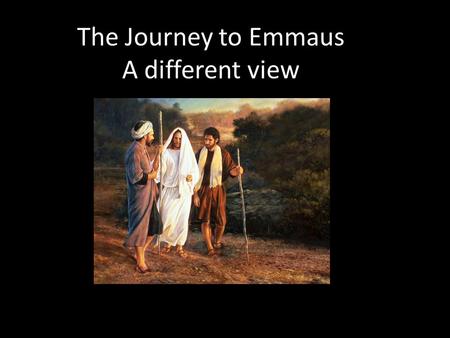 The Journey to Emmaus A different view