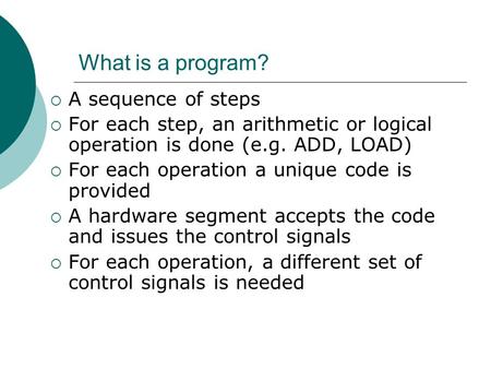 What is a program? A sequence of steps