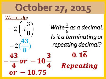 October 27, 2015 Warm-Up: Homework Review Packet * Due Wednesday*