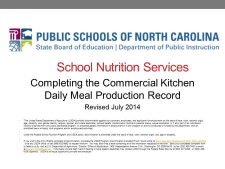 Completing the Commercial Kitchen Daily Meal Production Record Revised July 2014 “The United States Department of Agriculture (USDA) prohibits discrimination.