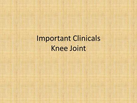 Important Clinicals Knee Joint. Knee Injury Presents as acute knee pain and signs of joint injury/instability. Valgus Injury: Laterally originating.