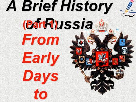 A Brief History of Russia (Part 1) From Early Days to 1917.