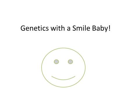 Genetics with a Smile Baby!