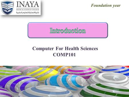 Foundation year. 2 Computer For Health Sciences COURSE NAME COMP101 COURSE CODE (2 + 1) credit hours CREDIT HOURS.