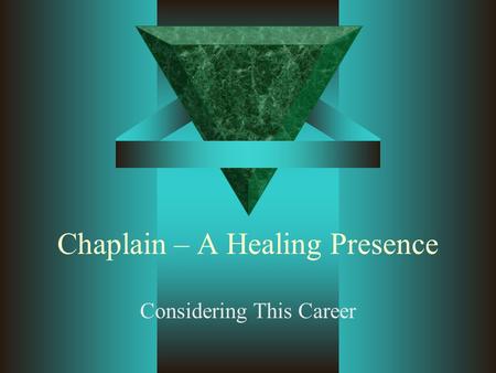 Chaplain – A Healing Presence Considering This Career.