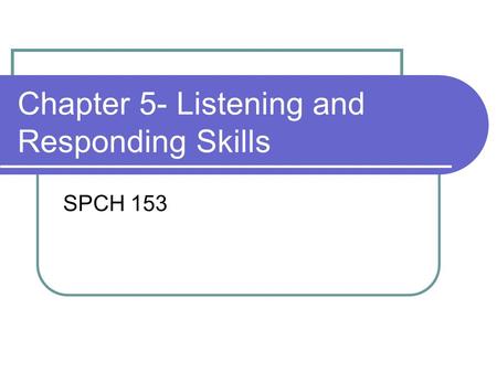 Chapter 5- Listening and Responding Skills