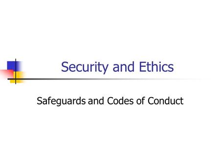Security and Ethics Safeguards and Codes of Conduct.