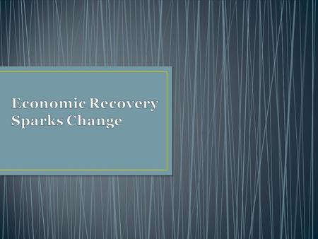 Economic Recovery Sparks Change