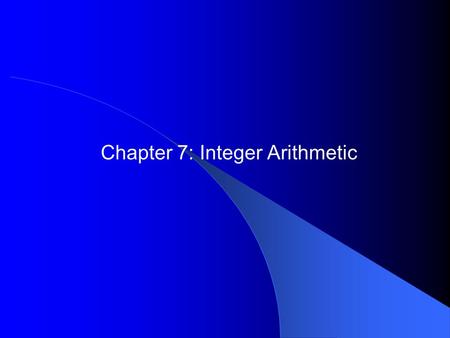 Chapter 7: Integer Arithmetic. 2 Chapter Overview Shift and Rotate Instructions Shift and Rotate Applications Multiplication and Division Instructions.