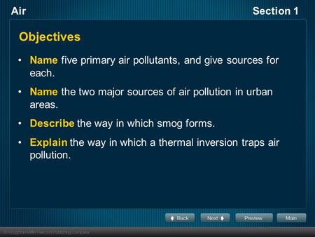 Objectives Name five primary air pollutants, and give sources for each. Name the two major sources of air pollution in urban areas. Describe the way in.