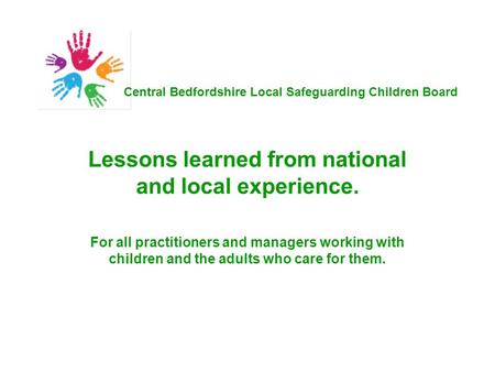 Lessons learned from national and local experience. For all practitioners and managers working with children and the adults who care for them. Central.