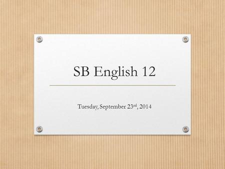 SB English 12 Tuesday, September 23 rd, 2014. Warm-Up Voice Lessons: Lesson 1: Diction (p. 3) Consider: “Art is the antidote that can call us back from.