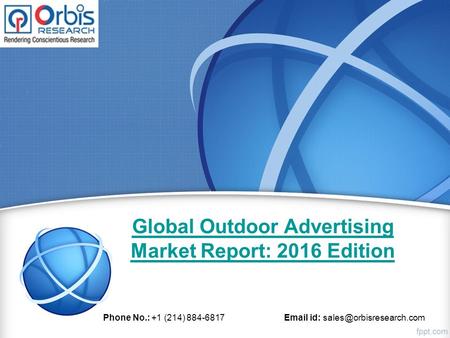 Global Outdoor Advertising Market Report: 2016 Edition Phone No.: +1 (214) 884-6817  id: