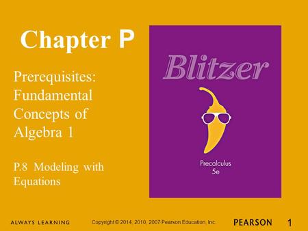 Chapter P Prerequisites: Fundamental Concepts of Algebra 1 Copyright © 2014, 2010, 2007 Pearson Education, Inc. 1 P.8 Modeling with Equations.