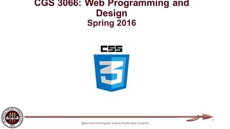 Department of Computer Science, Florida State University CGS 3066: Web Programming and Design Spring 2016 1.