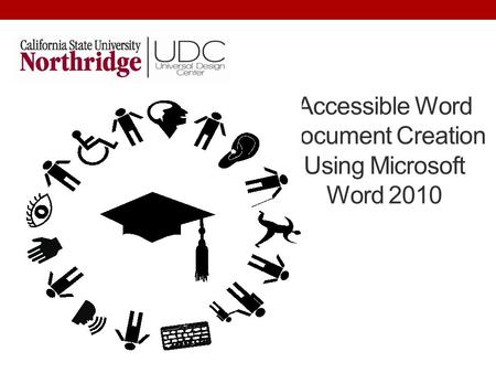 Accessible Word Document Creation Using Microsoft Word 2010.