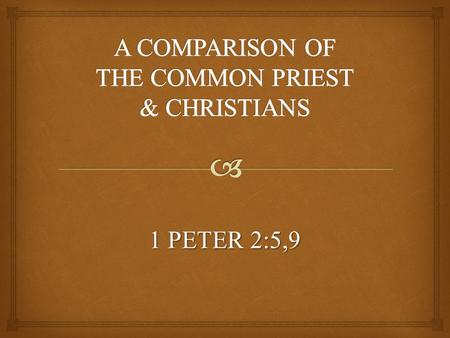 1 PETER 2:5,9. CHRISTIANS ARE SEPARATED FROM THE WORLD FOR SPIRITUAL SERVICE 1 COR. 6:9-11; 2 COR. 6:17-7:1.
