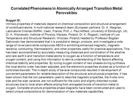 Correlated Phenomena in Atomically Arranged Transition Metal Perovskites Nugget ID: Intrinsic properties of materials depend on chemical composition and.