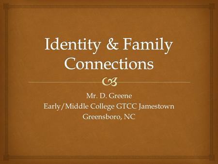 Mr. D. Greene Early/Middle College GTCC Jamestown Greensboro, NC.