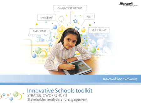 Innovative Schools toolkit STRATEGIC WORKSHOP 3 Stakeholder analysis and engagement.
