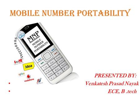 MOBILE NUMBER PORTABILITY PRESENTED BY: Venkatesh Prasad Nayak ECE, B.tech.