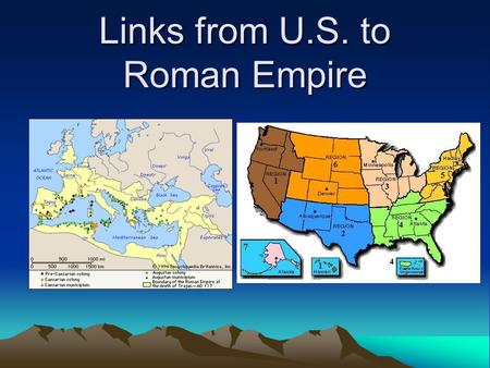 Links from U.S. to Roman Empire. Expansion of the Roman Empire  Romans were originally under the rule of the Etruscans. They then revolted and ousted.