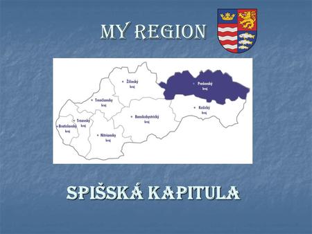 My region Spišská Kapitula. Spišská Kapitula was originally an independent village but in 1948 it became an administrative part of the village of Spišské.