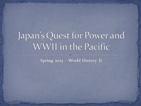 Spring 2013 – World History II. Japan does not have a lot of natural resources and relies mainly on imports They were hit hard (and early) by the global.