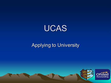 UCAS Applying to University. UCAS Online system   Register Fill in form Personal Statement Reference College check and.