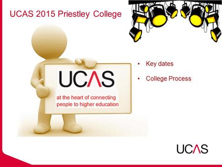 UCAS 2015 Priestley College Key dates College Process.