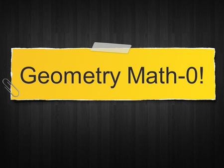 Geometry Math-0!. If a conditional statement is known to be true, then what must also be true? Question 1.