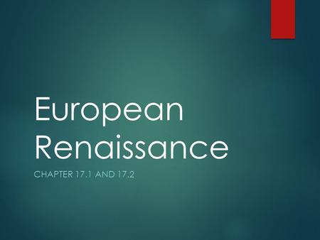 European Renaissance CHAPTER 17.1 AND 17.2. Where have we been?  In the last unit we talked about  The European Middle Ages (500-1200)  Charlemagne.