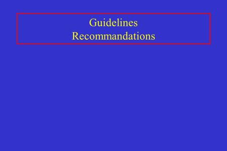 Guidelines Recommandations. Role Ideal mediator for bridging between research findings and actual clinical practice Ideal tool for professionals, managers,