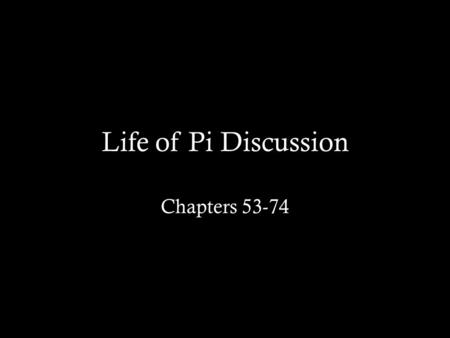 Life of Pi Discussion Chapters 53-74. 1. How does the hyena die? Is this normal for a hyena? Why would a hyena act this way?