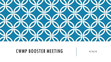 CWMP BOOSTER MEETING 9/15/15. WELCOME BACK New Counselor- Patti Hewitt New teachers- Sarah Coupurt: Health Science I Erin Morse: Biomedical/ Anatomy and.