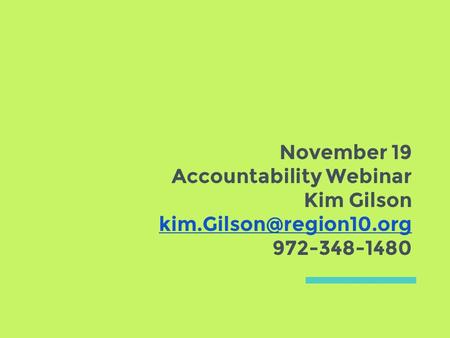November 19 Accountability Webinar Kim Gilson 972-348-1480