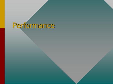 Performance. Performance Performance is a critical issue especially in a multi-user environment. Benchmarking is one way of testing this.