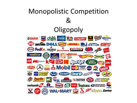 Monopolistic Competition & Oligopoly. Characteristics of Monopolistic Competition A relatively large number of sellers (Small Market Share, No Collusion,