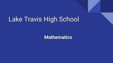 Lake Travis High School Mathematics. TI-89 Calculators only allowed in Calculus!