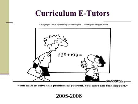 Curriculum E-Tutors 2005-2006. Acad. Math 1204/2204/3204/3103 Adv. Math 2205/3205/3207 Science 1206 Chemistry 2202/3202 Physics 2204/3204 Canadian History.