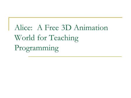 Alice: A Free 3D Animation World for Teaching Programming.