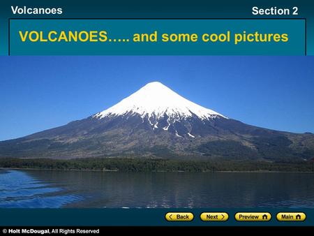 Volcanoes Section 2 VOLCANOES….. and some cool pictures.