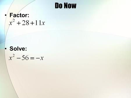 Do Now Factor: Solve:. Unit 5: Polynomials Day 13: Solving Polynomials.