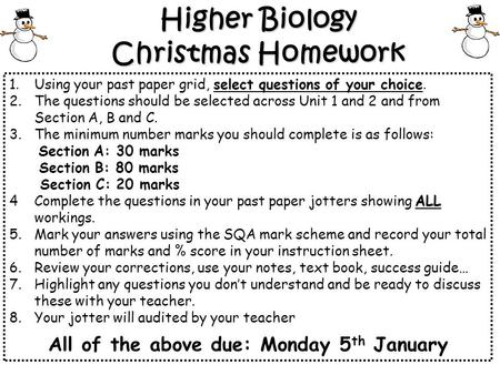 Higher Biology Christmas Homework 1.Using your past paper grid, select questions of your choice. 2.The questions should be selected across Unit 1 and 2.