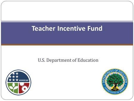 Teacher Incentive Fund U.S. Department of Education.