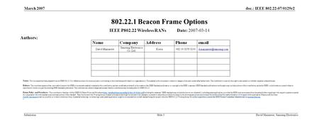 Doc.: IEEE 802.22-07/0129r2 Submission March 2007 David Mazzarese, Samsung ElectronicsSlide 3 802.22.1 Beacon Frame Options IEEE P802.22 Wireless RANs.