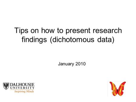 1 Tips on how to present research findings (dichotomous data) January 2010.